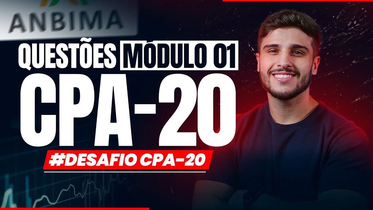 Questões MÓDULO 01 CPA-20 | #DESAFIO CPA-20