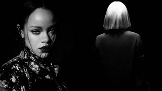 Sia &amp; Rihanna - With Me
