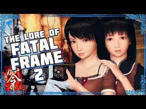 The Complete Saga. The Lore of FATAL FRAME 2!
