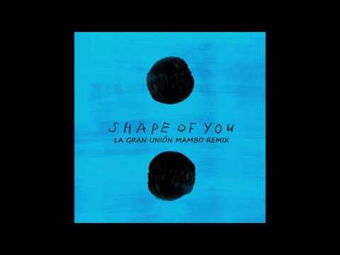 Ed Sheeran - Shape of You (Mambo Remix) / La Gran Unión
