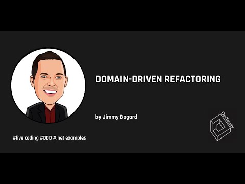 Domain-Driven Refactoring (Jimmy Bogard)