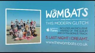 05 Last Night I Dreamt - The Wombats Album Preview