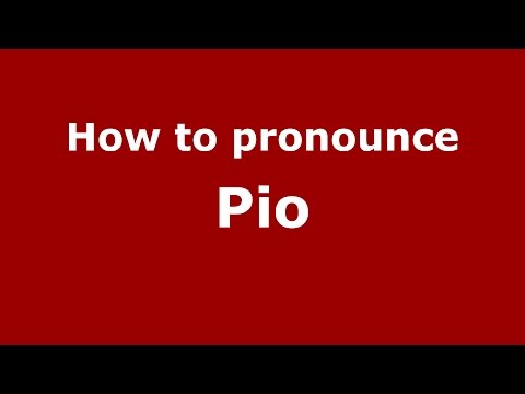How to pronounce Pio