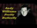 Andy Williams........Pretty Butterfly.