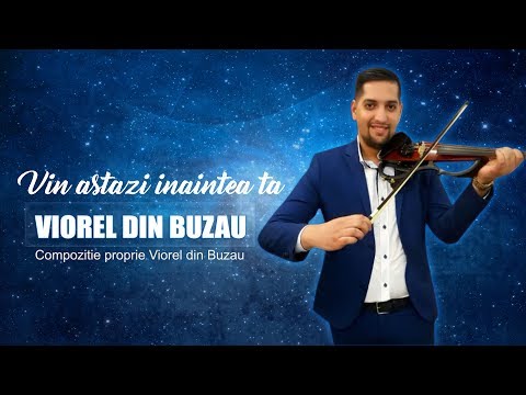 VIOREL DIN BUZAU - VIN ASTAZI INAINTEA TA |OFFICIAL VIDEO 2017