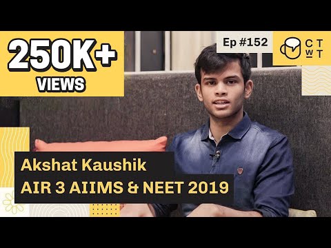 CTwT E152 - AIIMS and NEET 2019 Topper Akshat Kaushik AIR 3