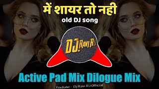 Main Shayar To Nahi ( Old Is Gold Dj ) ( Active Pad Mix VS Dialogue Mix ) Dj Ravi RJ Official
