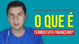 O Que É Termostato Financeiro?