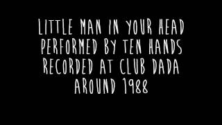 Llittle Man In Your Head by Ten Hands