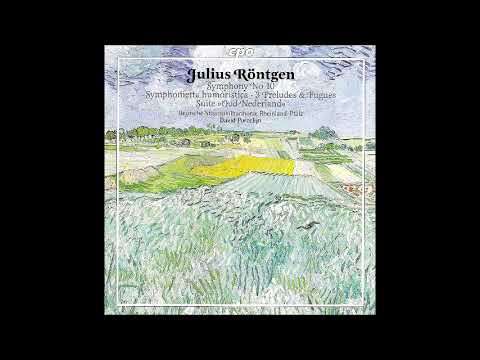 Julius Röntgen (1855-1932) : Oud-Nederland, suite for orchestra (1904)