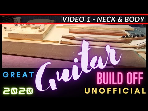 GREAT GUITAR BUILD OFF 2020 Unofficial - Part 1 - Neck & Body Wood - GGBO 2020