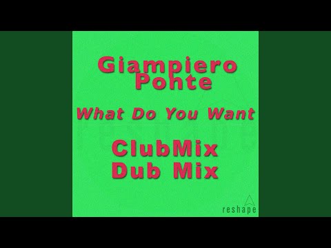 What Do You Want (Club Mix)