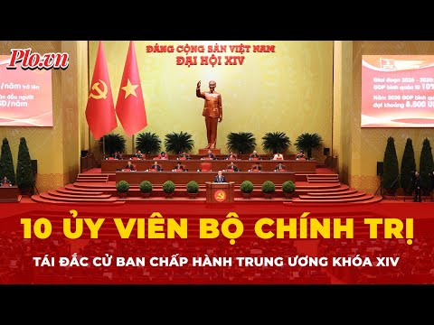 10 Ủy viên Bộ Chính trị tái đắc cử Ban Chấp hành Trung ương khóa XIV | Tin nhanh