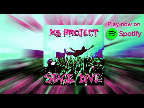 XS Project - Stage Dive