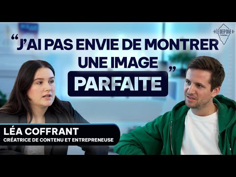 Léa Coffrant : YouTube, entrepreneuriat et santé mentale | LE DEEP DIVE #11