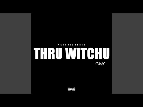 Thru Witchu (feat. CassLitaf)