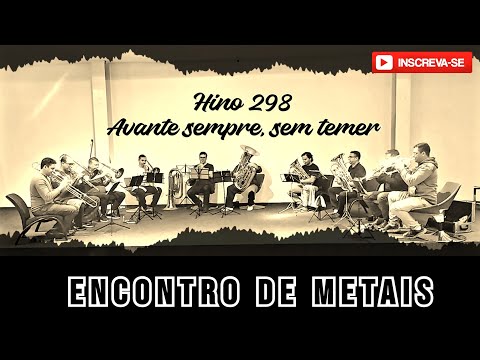 Hino 298 CCB - Avante sempre, sem temer | Conjunto de Metais