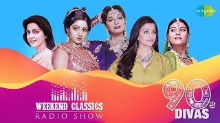Weekend Classic Radio Show | 90's Divas Special | Kabhi