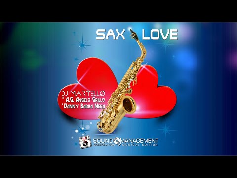 DJ MARTELLO vs A.G. ANGELO GRILLO & DANNY BARBA NERA - Sax Love (HIT MANIA 2022)
