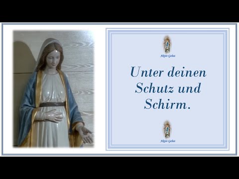 Unter deinen Schutz und Schirm.