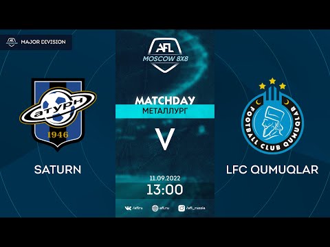 AFL22. Major Division. Day 11. Saturn - LFC Qumuqlar