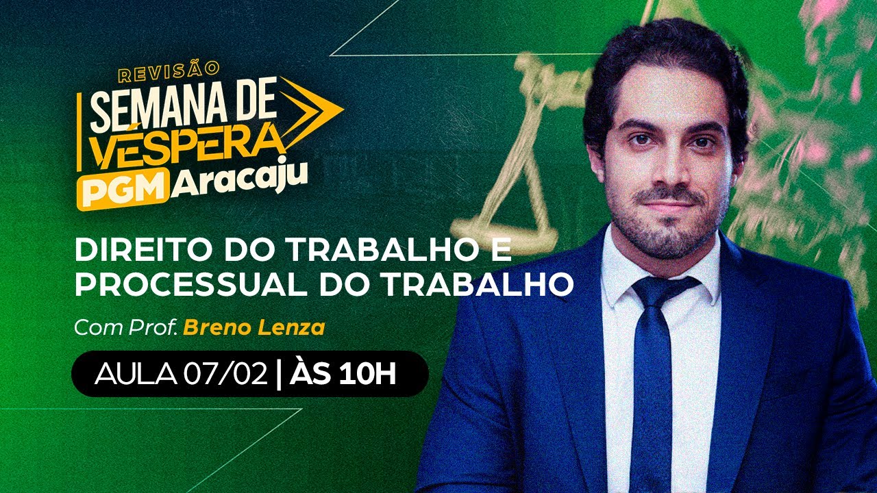 AULÃO DE VÉSPERA PGM ARACAJU | Trabalho e Processo do Trabalho - Prof. Breno Lenza