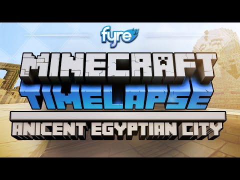 FyreUK [ARCHIVE] - Minecraft Timelapse - Ancient Egyptian City