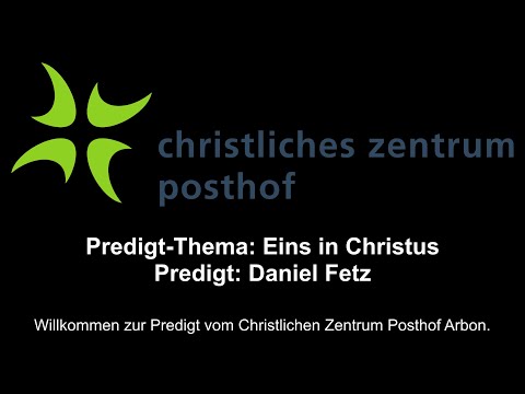 CZP Arbon - Predigt vom 06.09.2020 - Eins in Christus