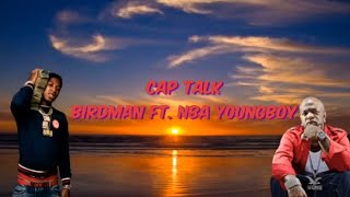 Cap Talk - Birdman ft. NBA YoungBoy (Lyrics)
