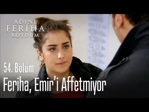 Feriha, Emir'i affetmiyor - Adını Feriha Koydum 54. Bölüm