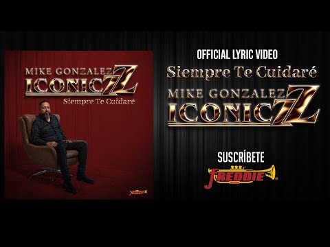 Mike Gonzalez And The Iconiczz - Siempre Te Cuidaré (Video Lyric Oficial) Letra / Karaoke