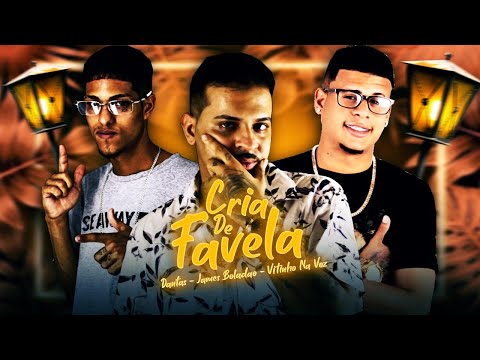 CRIA DE FAVELA - JAMES BOLADÃO E DANTAS E VITINHO NA VOZ