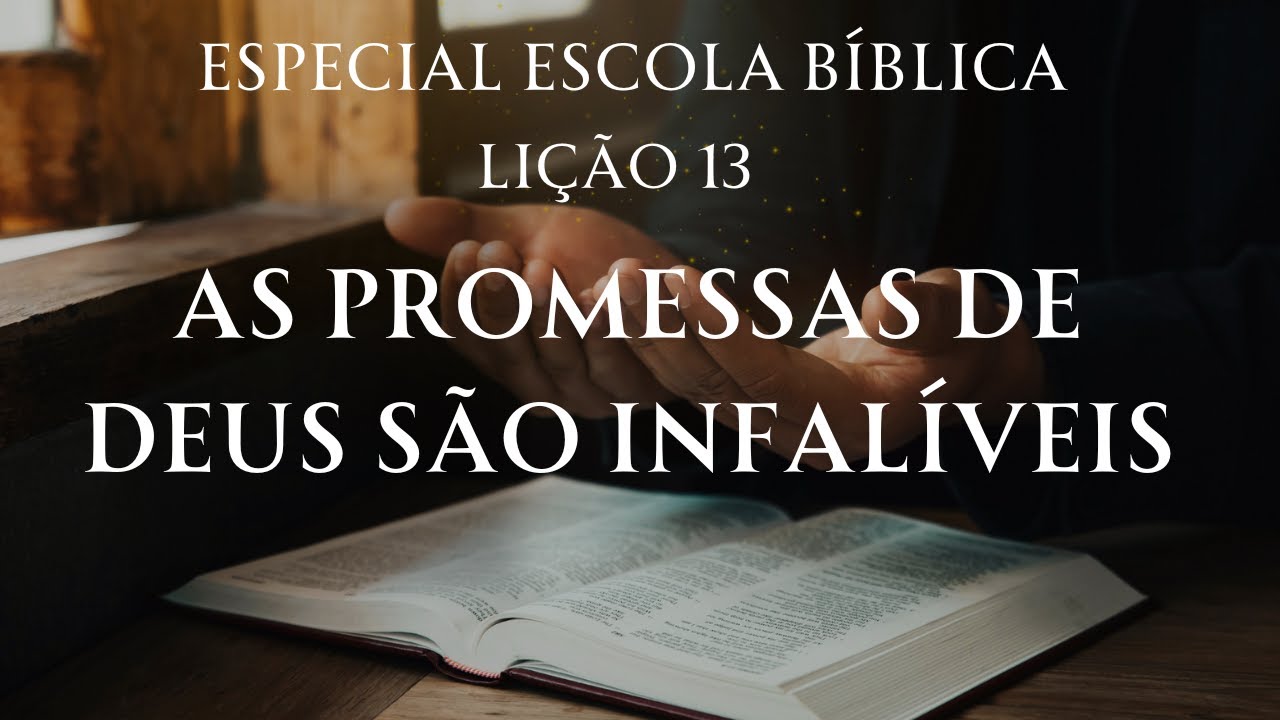 ESPECIAL EBD - LIÇÃO 13: AS PROMESSAS DE DEUS SÃO INFALÍVEIS