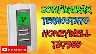 CONFIGURAR O TERMOSTATO HONEYWELL TB7980