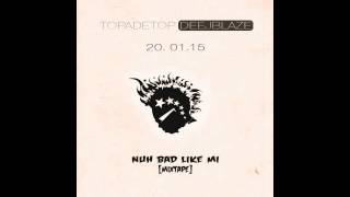 DeejBlaze - Nuh Bad Like Mi MixTape Teaser