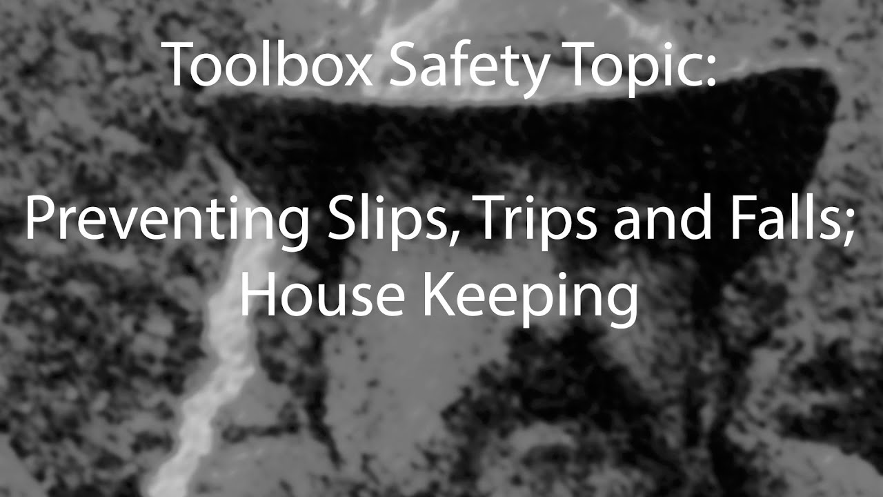 Preventing Slip, Trip and Falls thru House keeping