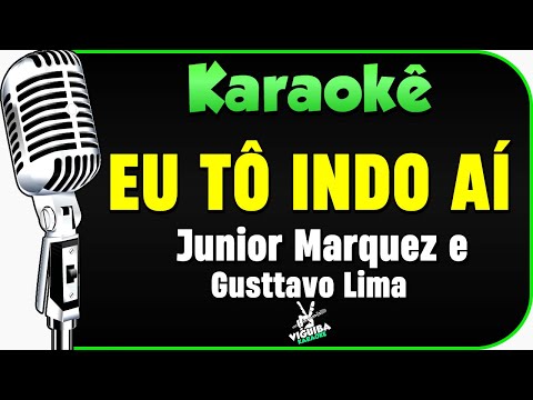 Eu Tô Indo Aí - Junior Marques e Gusttavo Lima - Karaokê 🎤