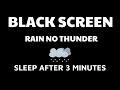 Rain No Thunder BLACK SCREEN - help you relax and sleep well
