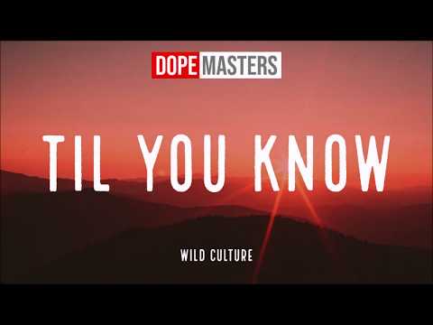 Wild Culture - Til You Know (Audio)