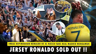Dampak Kepindahan Ronaldo!! Fans Real Madrid Mengamuk !! Jersey Al Nassr Ronaldo SOLD OUT !!!