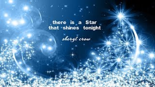 There is a Star that shines Tonight - Sheryl Crow
