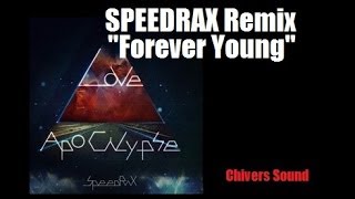 FREE DOWNLOAD ♫ REMIX SPEEDRAX " Forever Young " ♫ Chivers Music //