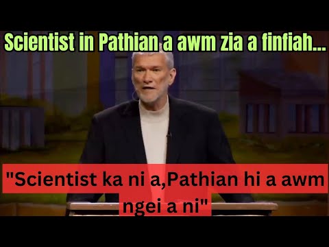 Scientist in Pathian a awm zia a finfiah...