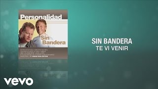 Sin Bandera - Te Vi Venir (Cover Audio)