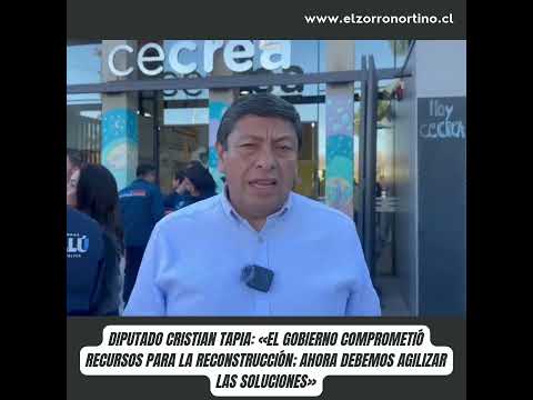 Tapia: El Gobierno comprometió recursos para la reconstrucción ahora debemos agilizar las soluciones