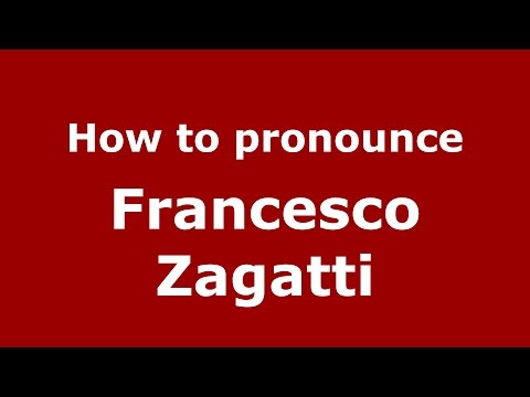 How to pronounce Francesco Zagatti (Italian/Italy)  - PronounceNames.com