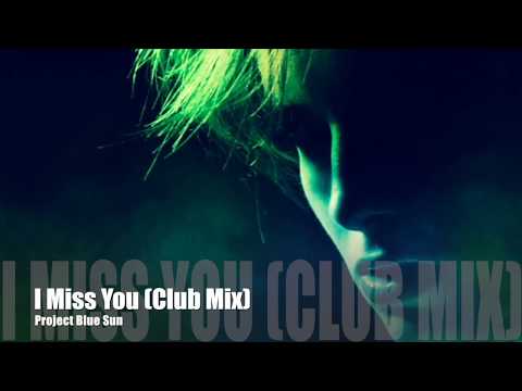 I Miss You (Club Mix) - Project Blue Sun