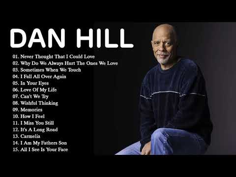 Dan Hill Best Songs Ever - Dan Hill Greatest Hits Full Album  - Top Songs Of Dan Hill (HD/HQ)