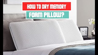 How to Dry Your Memory Foam Pillow | Quick and Effective