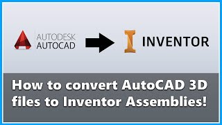 How to import 3D AutoCAD files into Inventor